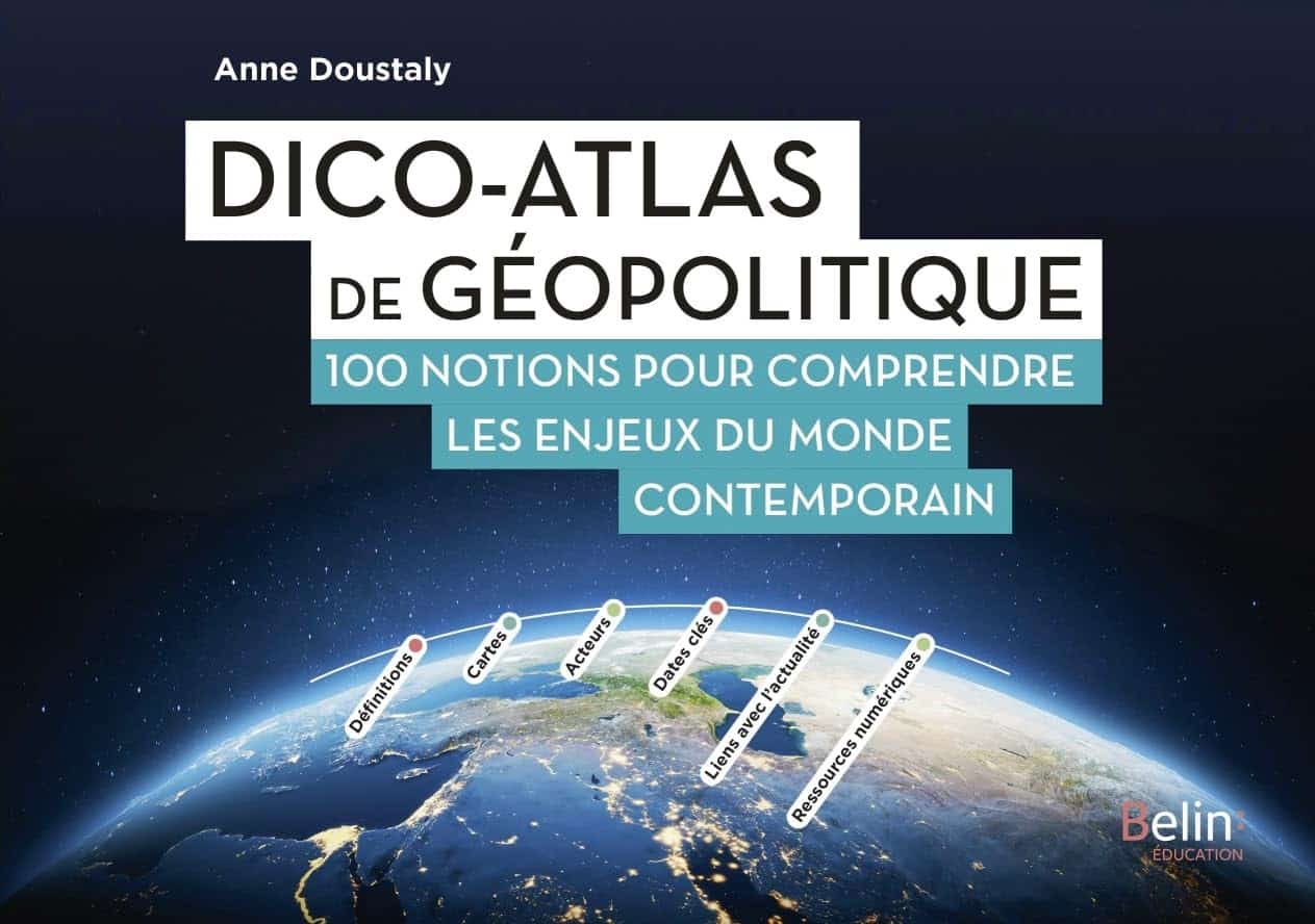Dico-Atlas de géopolitique - 100 notions pour comprendre les enjeux du monde contemporain